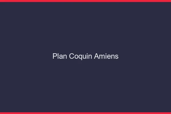 Plan coquin Amiens