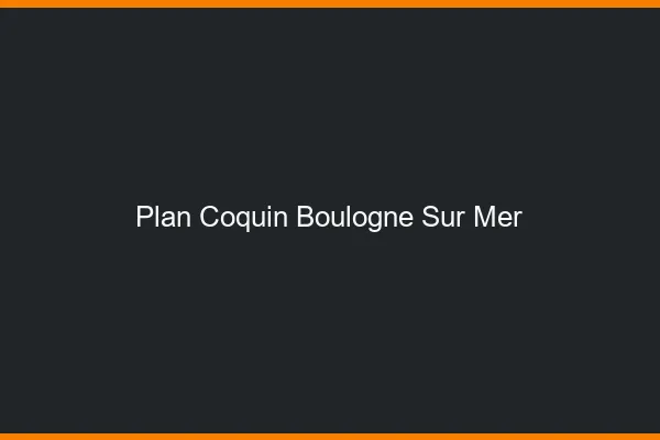 Plan coquin Boulogne-sur-Mer