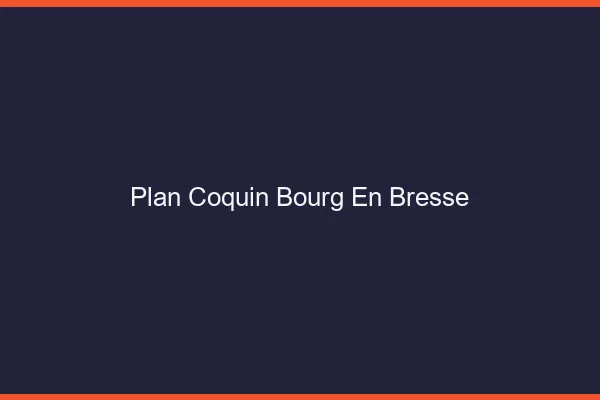 Plan coquin Bourg-en-Bresse