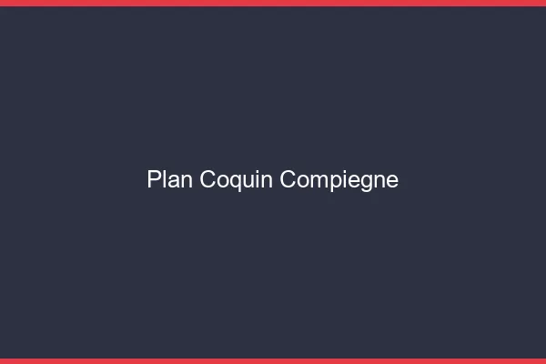 Plan coquin Compiègne