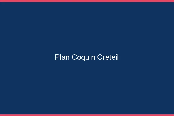 Plan coquin Créteil