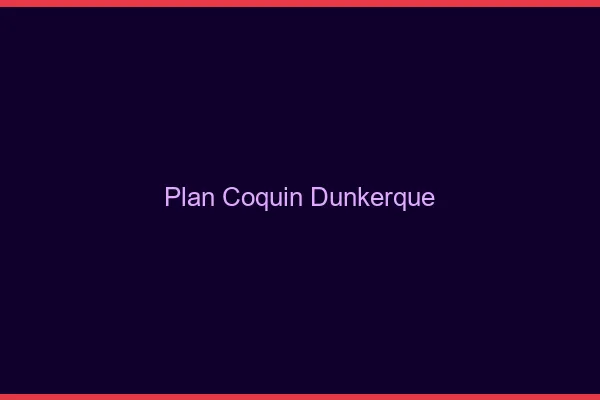 Plan coquin Dunkerque