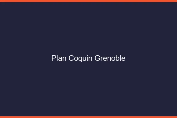 Plan coquin Grenoble