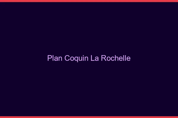 Plan coquin la rochelle