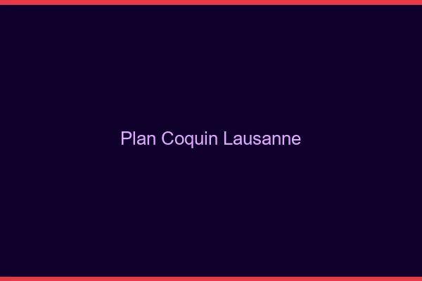 Plan coquin Lausanne