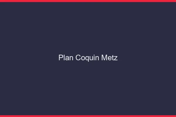 Plan coquin Metz
