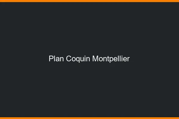 Plan coquin Montpellier