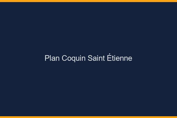 Plan coquin Saint-Étienne