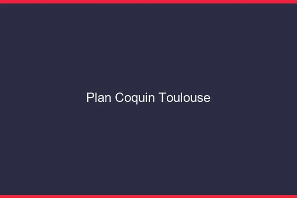 Plan coquin Toulouse