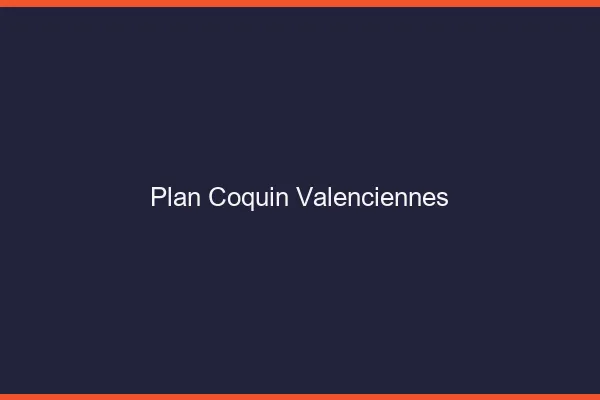 Plan coquin Valenciennes