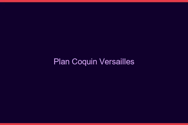 Plan coquin Versailles