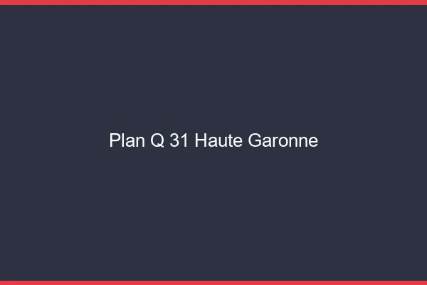 Plan q 31 haute-garonne
