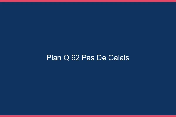 Plan q 62 pas-de-calais