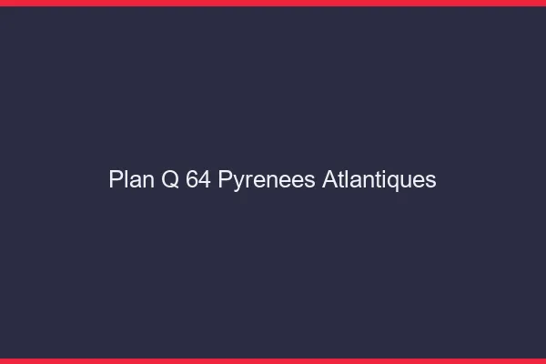 Plan q 64 pyrénées-atlantiques
