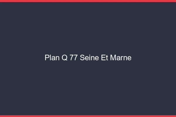 Plan q 77 seine-et-marne