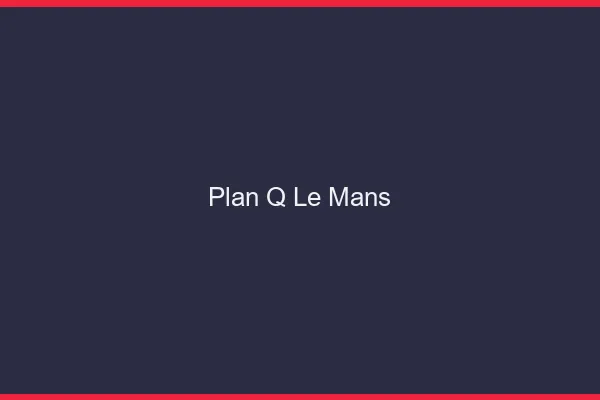 Plan q le mans