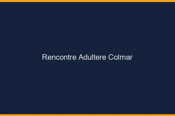 Rencontre adultère Colmar