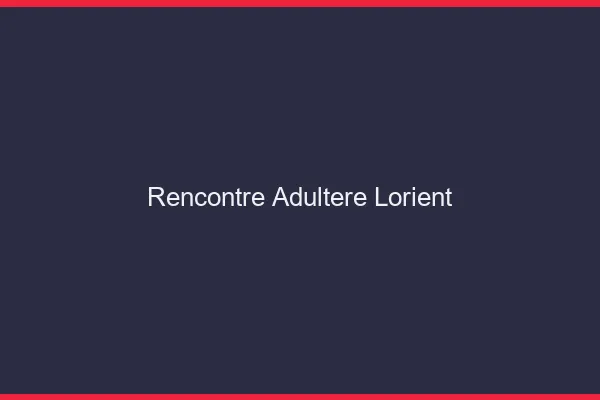 Rencontre adultère Lorient