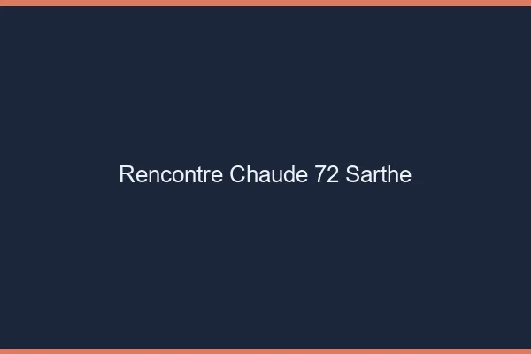 Rencontre chaude 72 sarthe