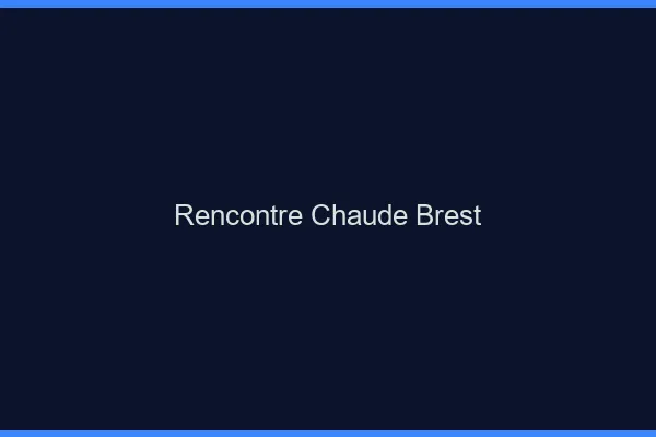 Rencontre chaude Brest
