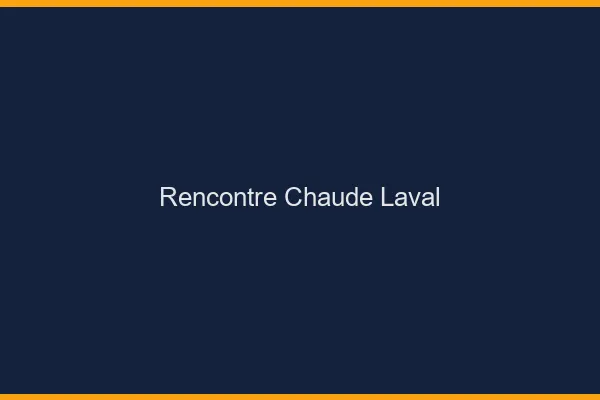Rencontre chaude Laval