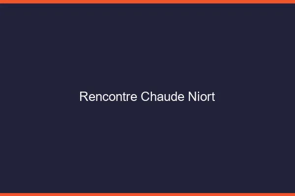 Rencontre chaude Niort