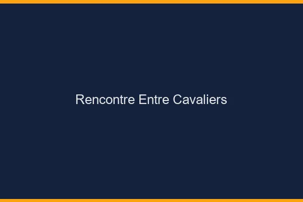 Rencontre entre cavaliers