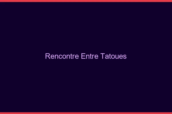Rencontre entre tatoués
