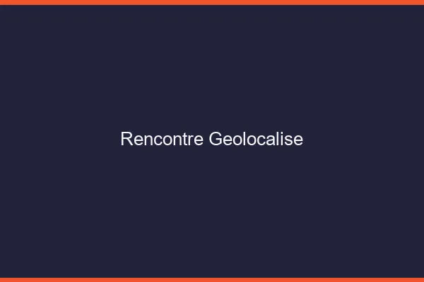 Rencontre géolocalisée