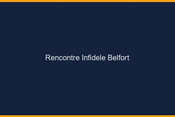 Rencontre infidèle Belfort