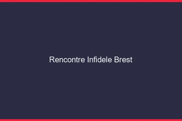 Rencontre infidèle Brest