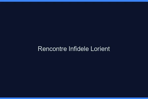 Rencontre infidèle Lorient