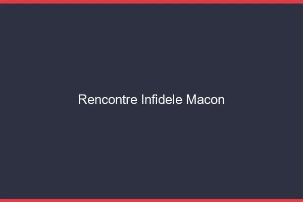 Rencontre infidèle Mâcon
