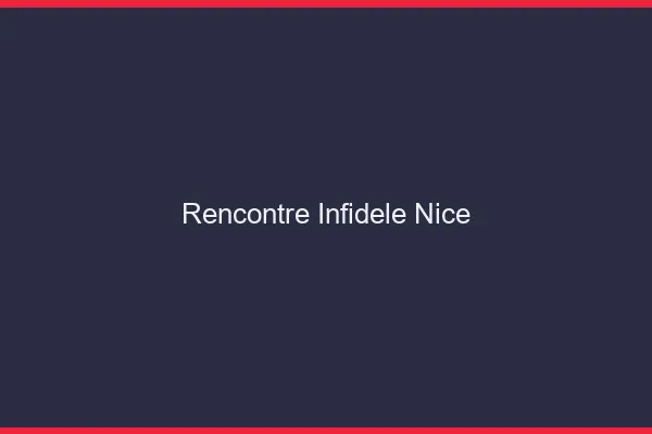 Rencontre infidèle Nice