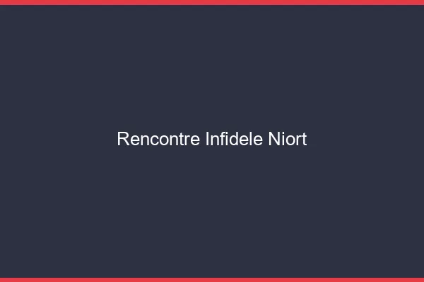 Rencontre infidèle Niort
