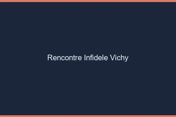 Rencontre infidèle Vichy
