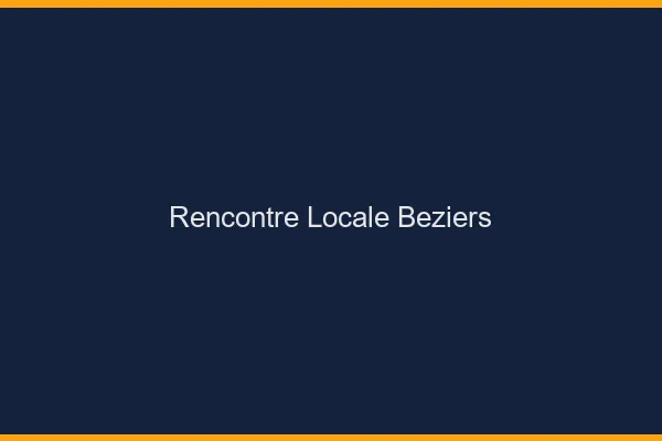 Rencontre locale Béziers