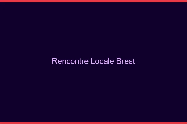 Rencontre locale Brest