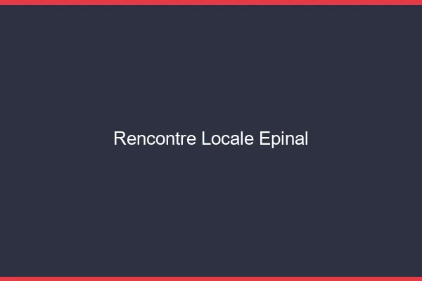 Rencontre locale Épinal