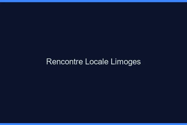 Rencontre locale Limoges