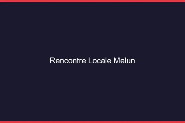 Rencontre locale Melun