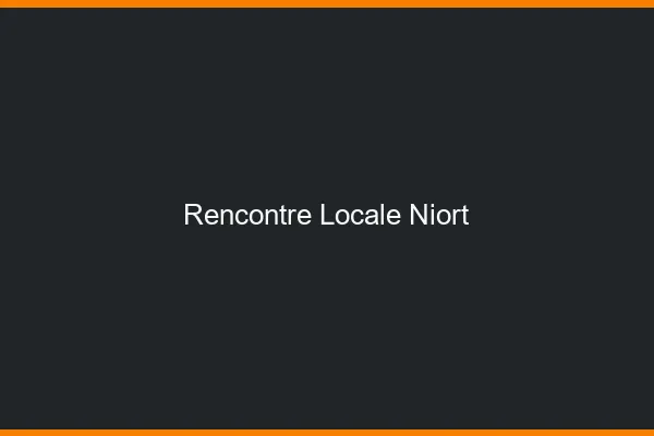Rencontre locale Niort