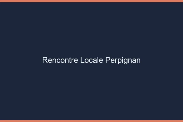 Rencontre locale Perpignan