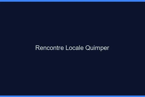 Rencontre locale Quimper