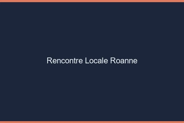 Rencontre locale Roanne