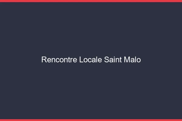 Rencontre locale Saint-Malo