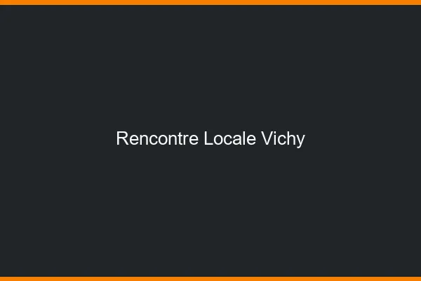 Rencontre locale Vichy