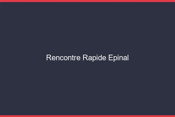 Rencontre rapide Épinal