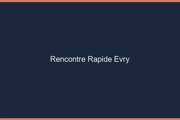 Rencontre rapide Évry