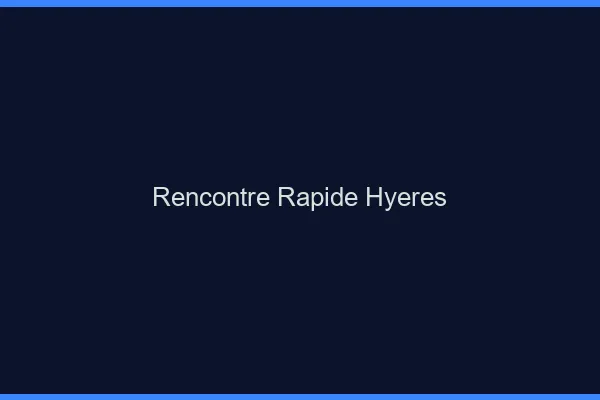 Rencontre rapide Hyères